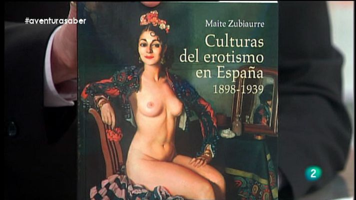 La aventura del Saber - La Aventura del Saber. Maite Zubiaurre. Culturas del erotismo en España