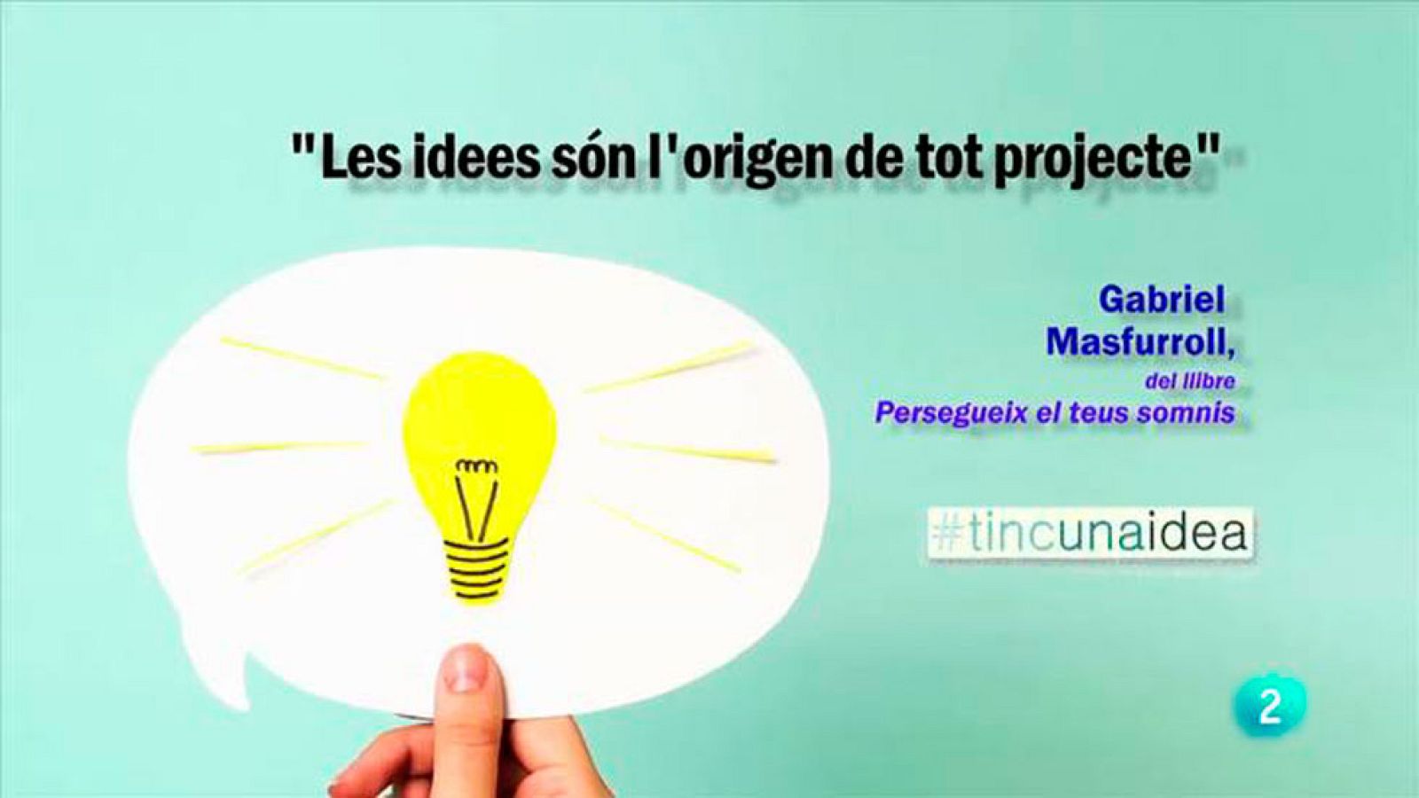 Tinc una idea - TUI -  "Les idees són l'origen de tot projecte"