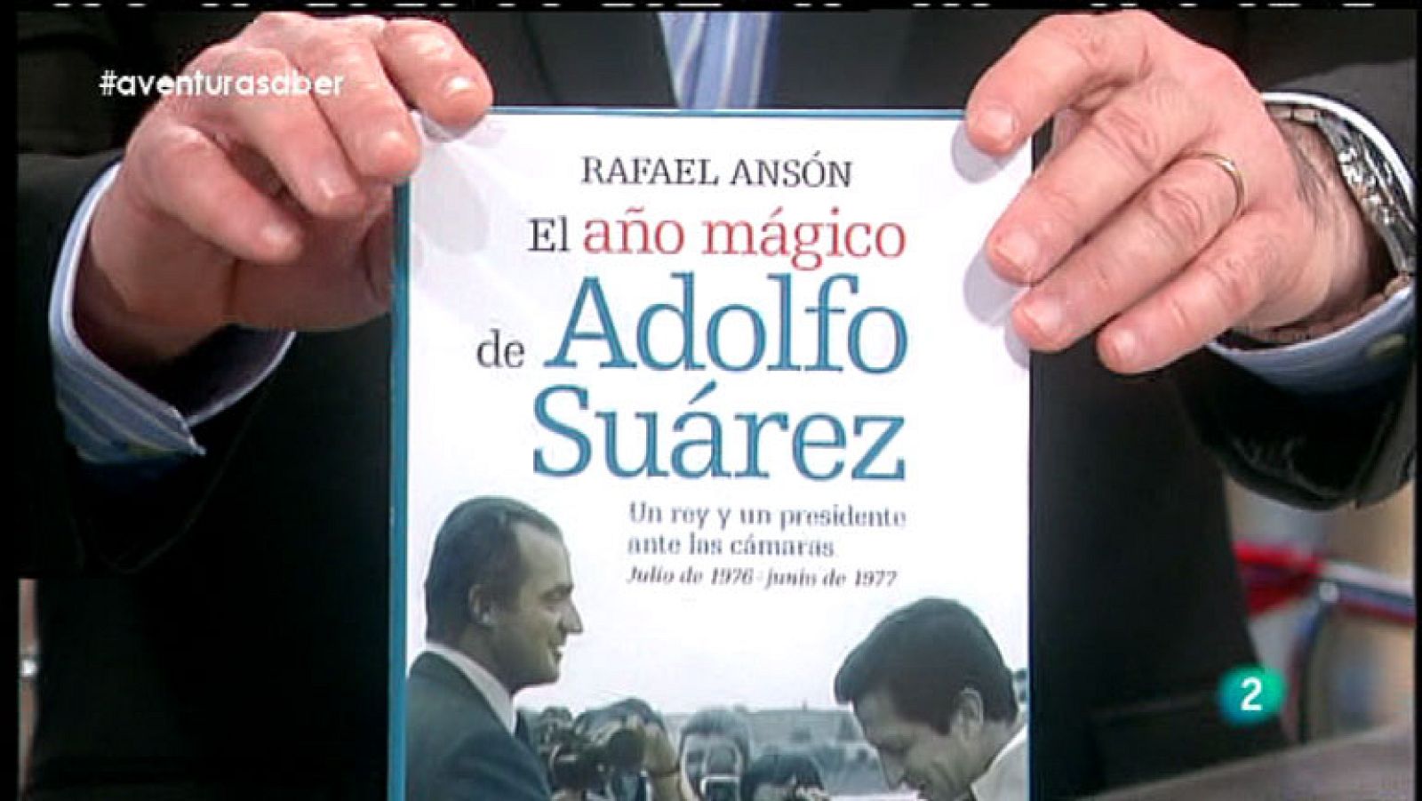 La Aventura del Saber. Rafael Ansón. El año mágico de Adolfo Suárez