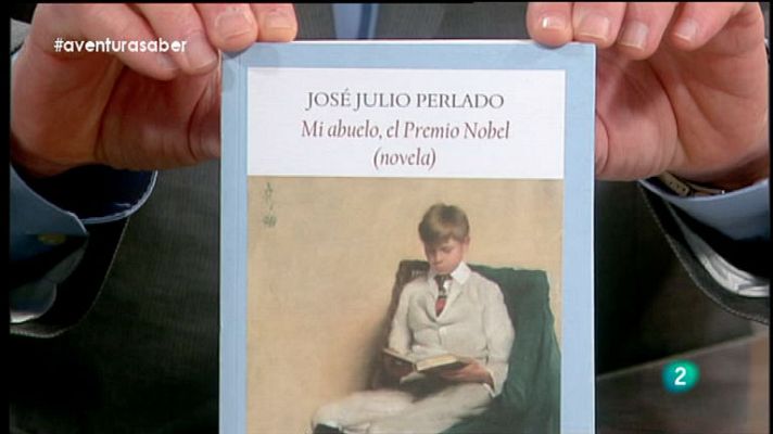 La aventura del Saber - La Aventura del Saber. José Julio Perlado. Mi abuelo el premio Nobel