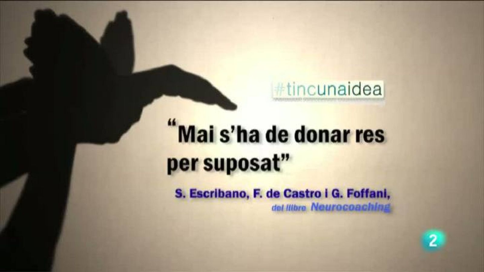 Tinc una idea - TUI - " Mai s'ha de donar res per suposat"