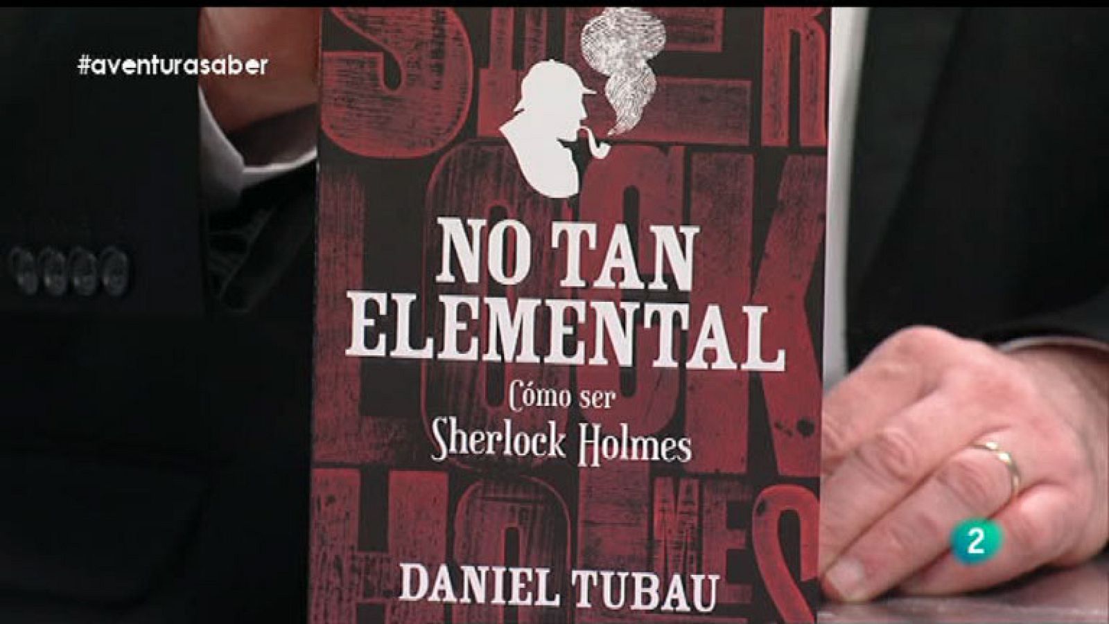 La Aventura del Saber. Daniel Tubau. No tan elemental.Cómo ser Sherlock Holmes