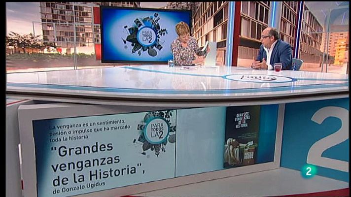 Para todos La 2 - Gonzalo Ugidos, "Grandes venganzas de la Historia"
