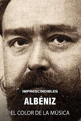 Imprescindibles - Albéniz. El color de la música
