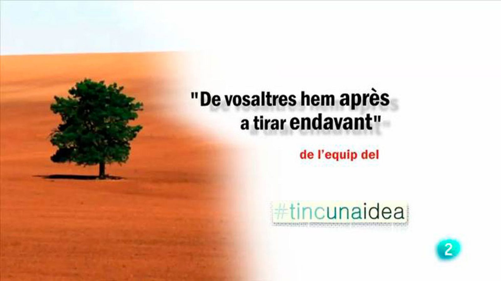 Tinc una idea - TUI - "De vosaltres hem après a tirar endavant"