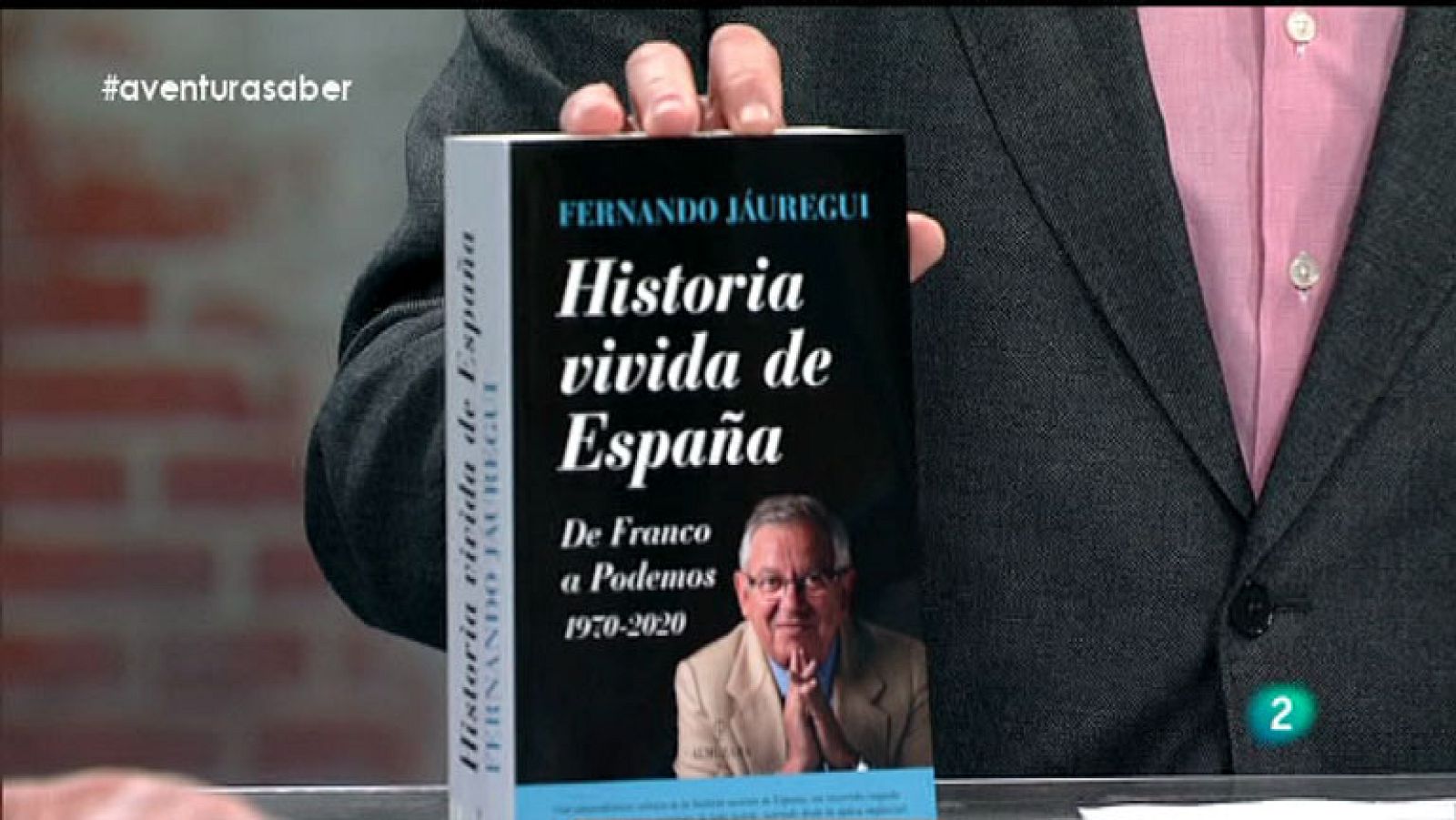 La Aventura del Saber. Fernando Jáuregui. De Franco a Podemos