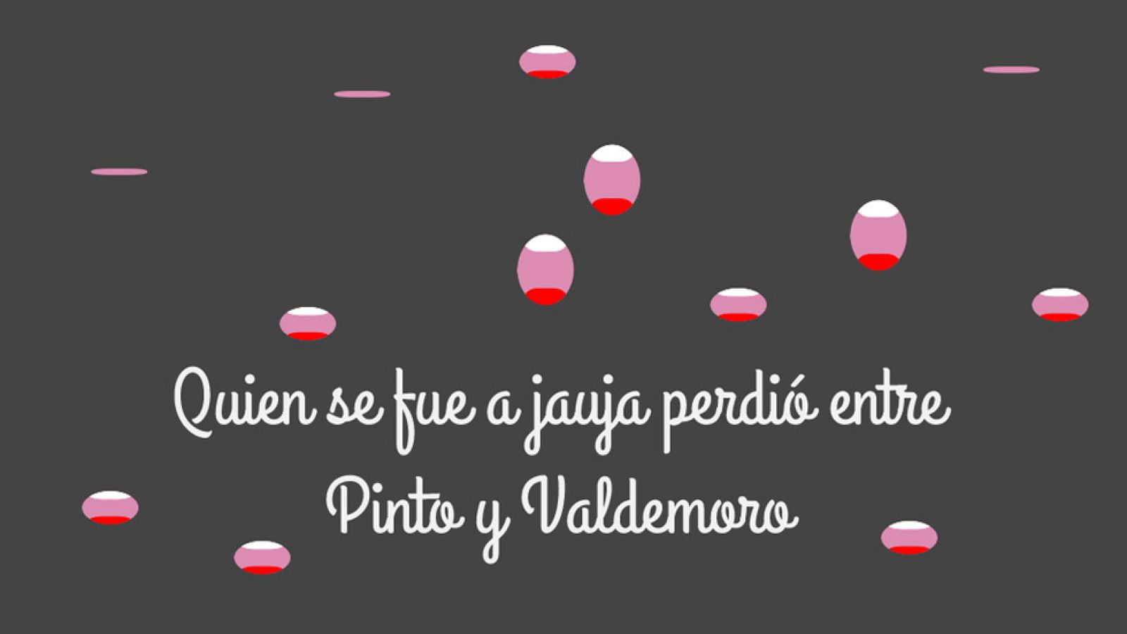 Quien se fue a Jauja perdió entre Pinto y Valdemoro