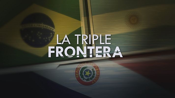 Fronteras al límite - 'La triple frontera'