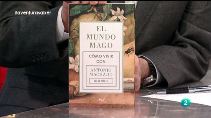 La aventura del Saber - El mundo mago, Cómo vivir con Antonio Machado.