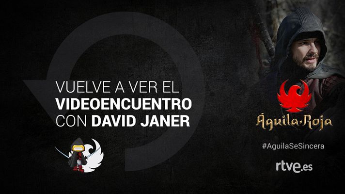Águila Roja - Vuelve a ver el videoencuentro con David Janer