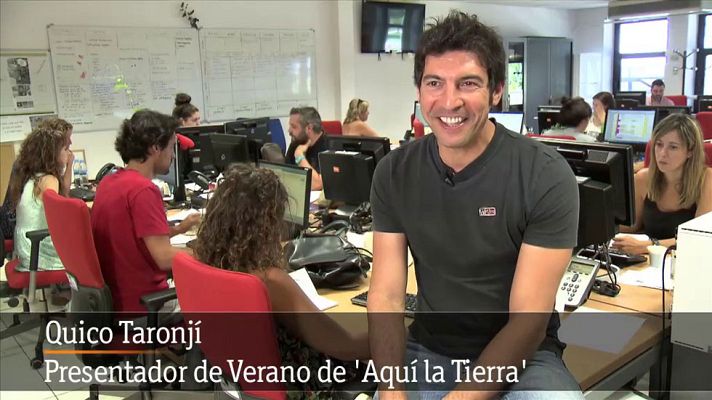 Aquí la Tierra - Conociendo a Quico Taronjí, presentador de verano de 'Aquí l