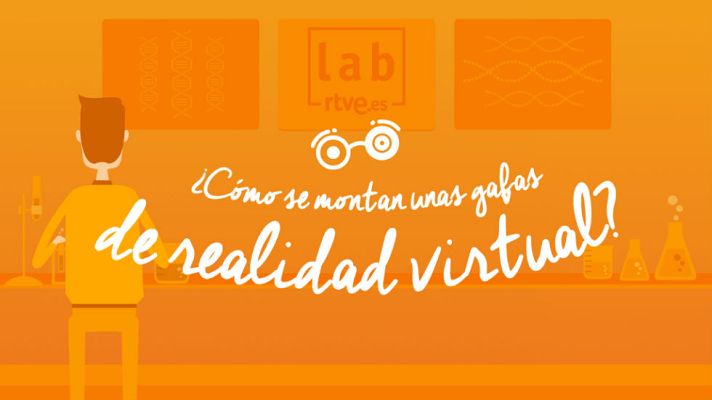 LAB RTVE - ¿Cómo se montan unas gafas de realidad virtual?
