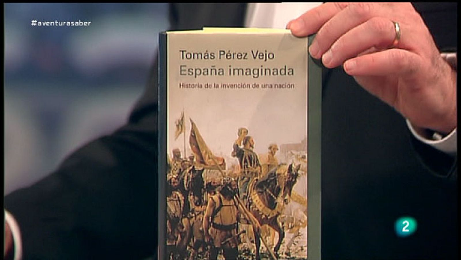 La Aventura del Saber. Tomás Pérez Vejo. España imaginada.  Historia de la invención de una nación