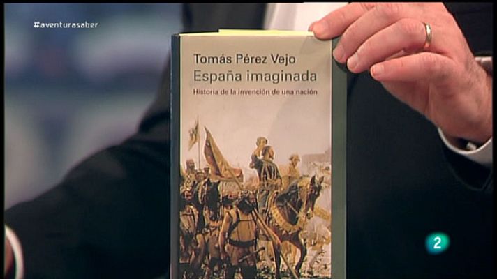 La aventura del Saber - España imaginada.  Historia de la invención de una nación