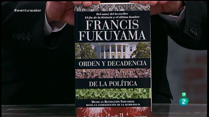 La aventura del Saber - Orden y decadencia de la política. Francis Fukuyama