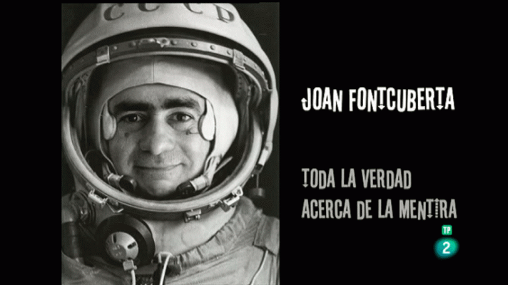 La aventura del Saber - Joan Fontcuberta. Toda la verdad sobre la mentira