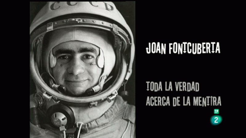 La Aventura del Saber. Joan Fontcuberta. Toda la verdad sobre la mentira