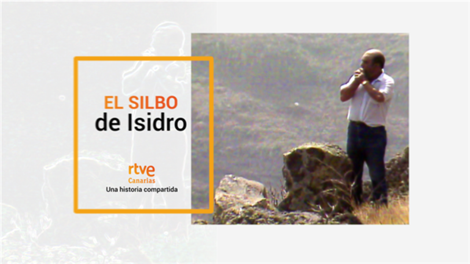 El silbo de Isidro - una historia compartida