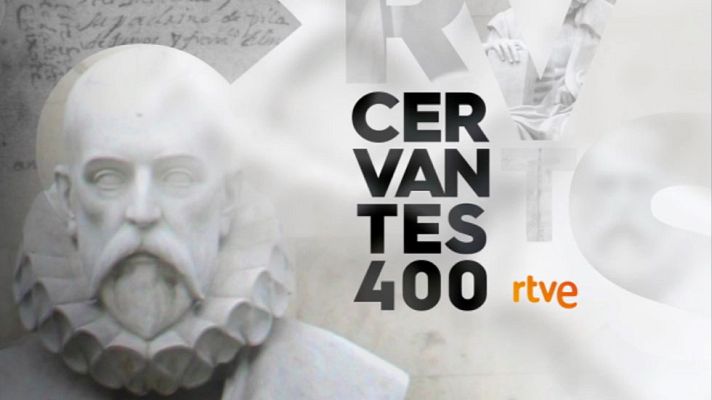  - RTVE celebra el 400 aniversario de Cervantes