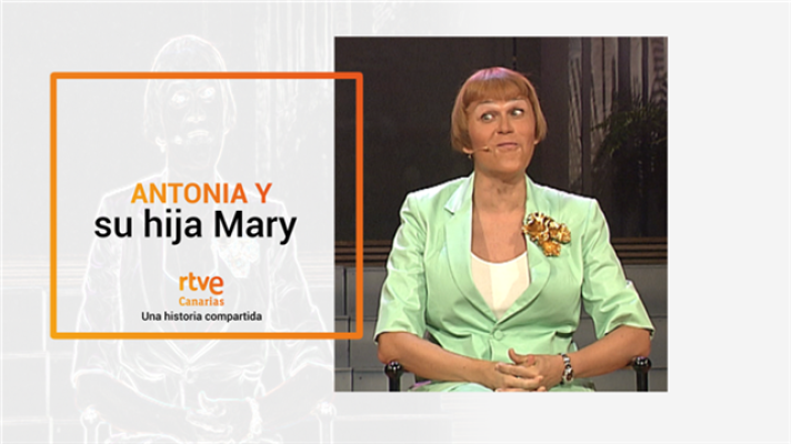  - Antonia y su hija Mary - una historia compartida