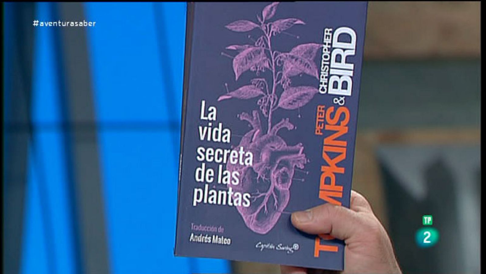 La Aventura del Saber ¿La vida secreta de las plantas¿ de Peter Tompkins y Christopher Bird.
