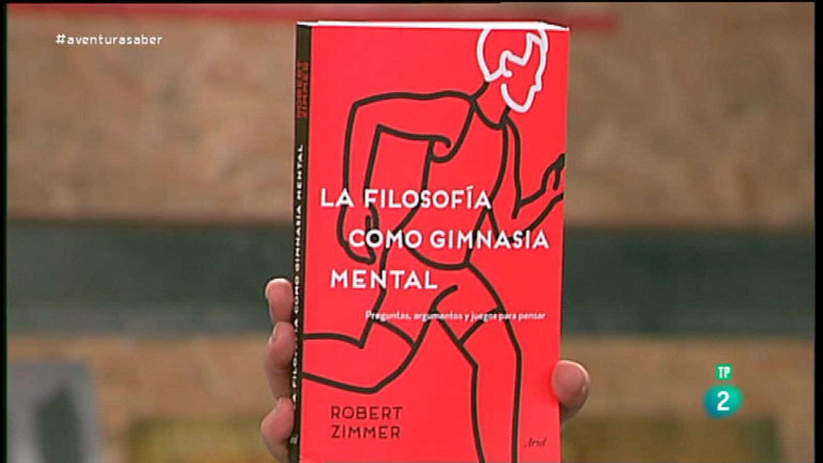 La Aventura del Saber ¿La filosofía como gimnasia mental¿ de Robert Zimmer