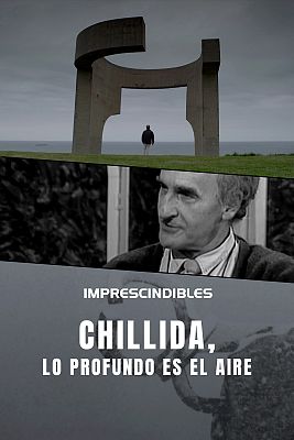 Imprescindibles - Chillida, lo profundo es el aire