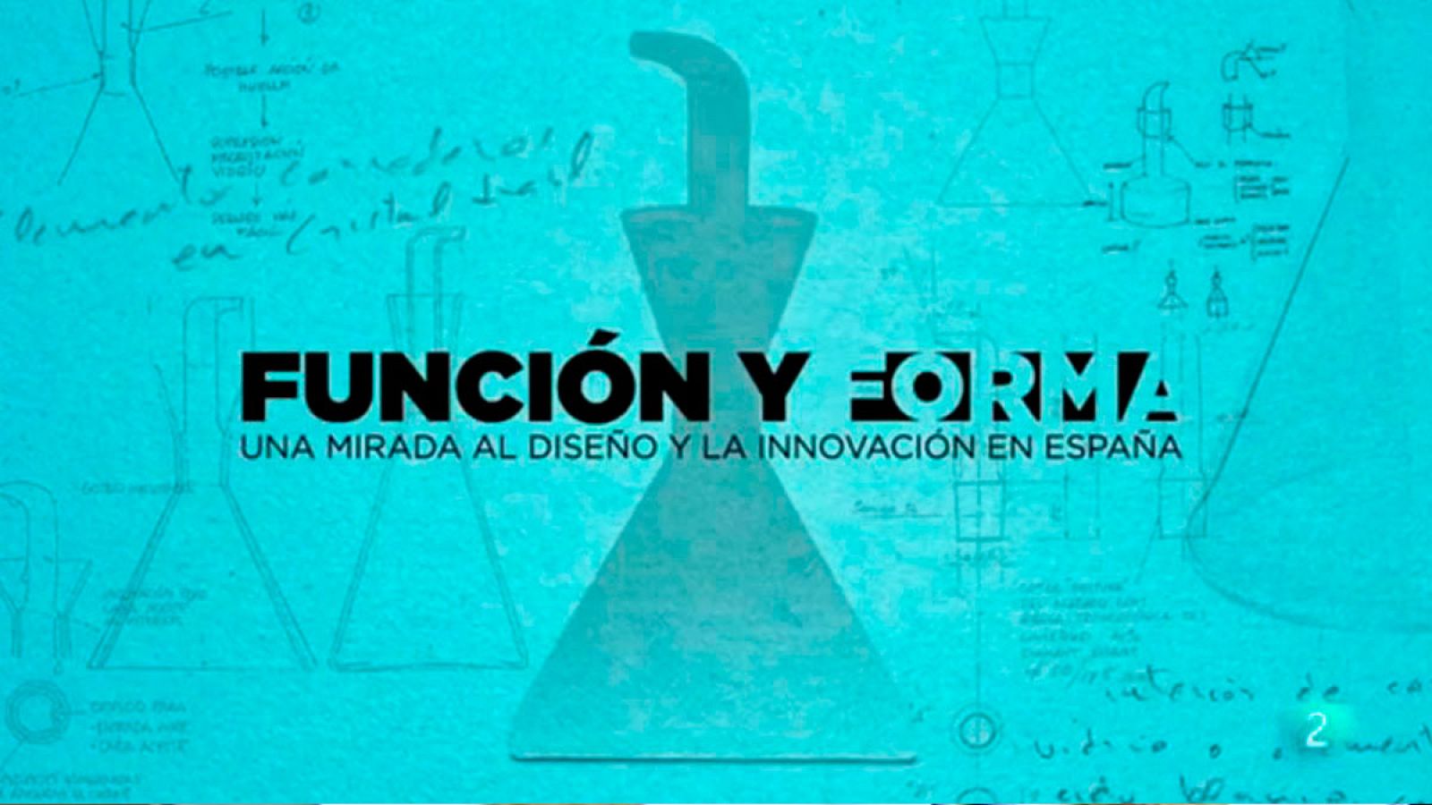 Función y Forma. Una mirada al diseño y la innovación en España - Avance