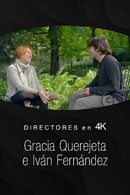  - Directores en 4K. Gracia Querejeta e Iván Fernández