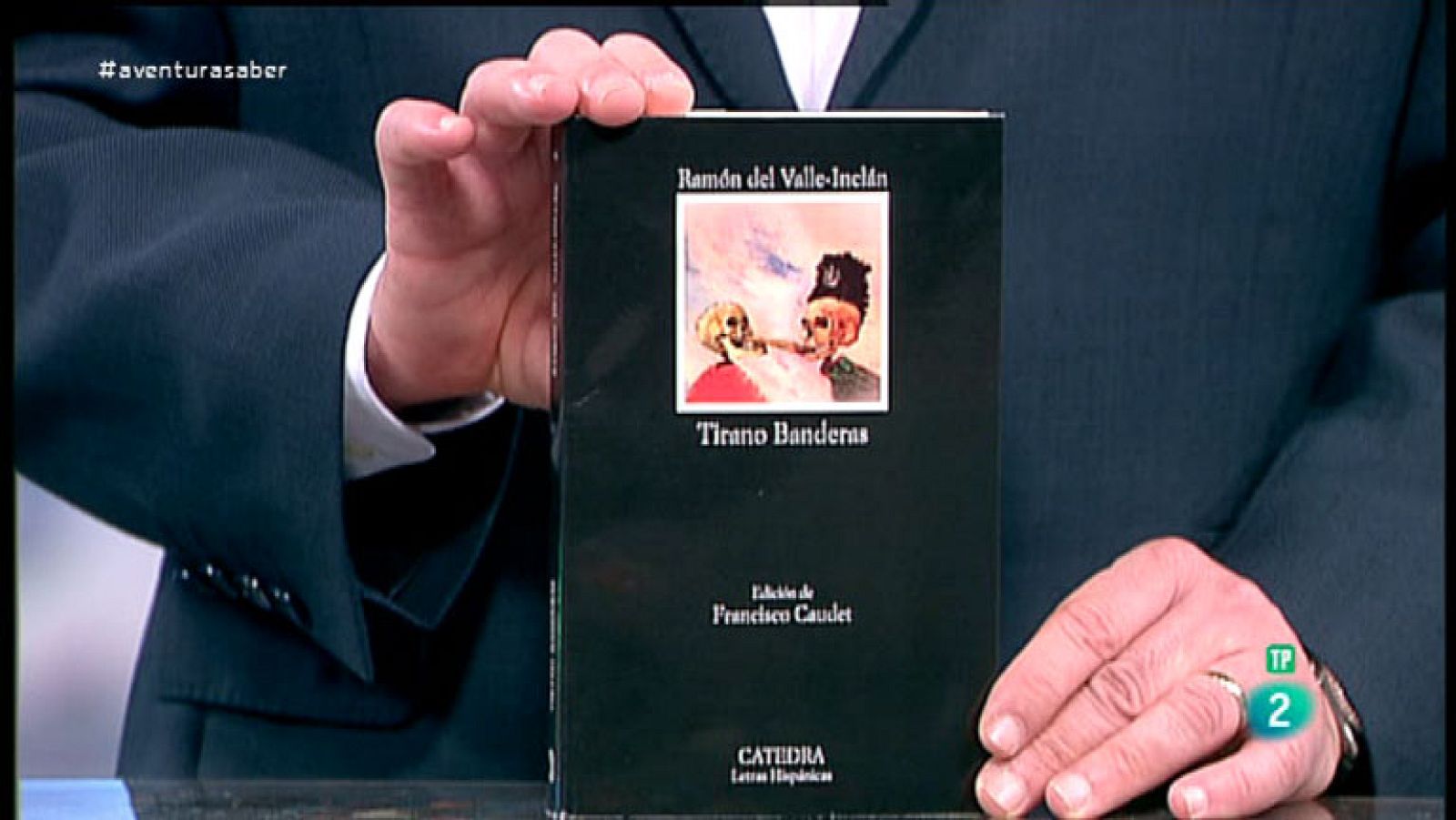 La Aventura del Saber. TVE. Libros recomendados. Tirano Banderas, de Ramón Mª del Valle-Inclán