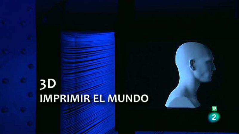 La Aventura del Saber. TVE. 3D Imprimir el mundo