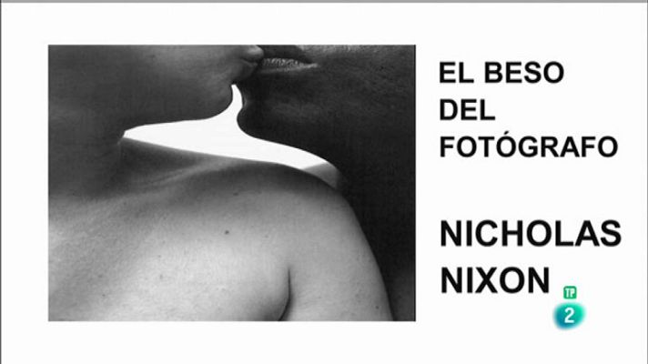 La aventura del Saber - Nicholas Nixon. El beso del fotógrafo