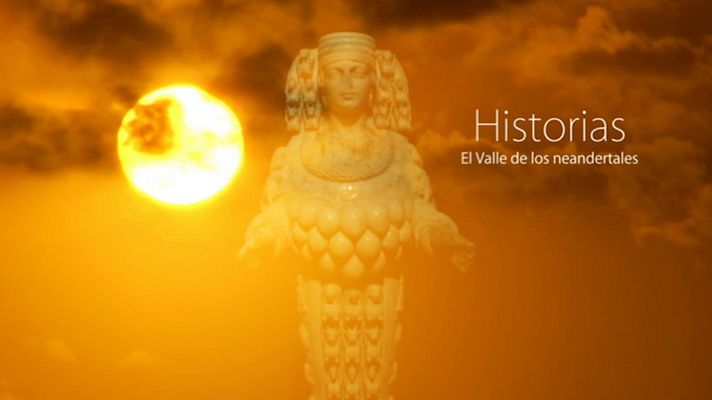 Arqueomanía - El valle de los neandertales