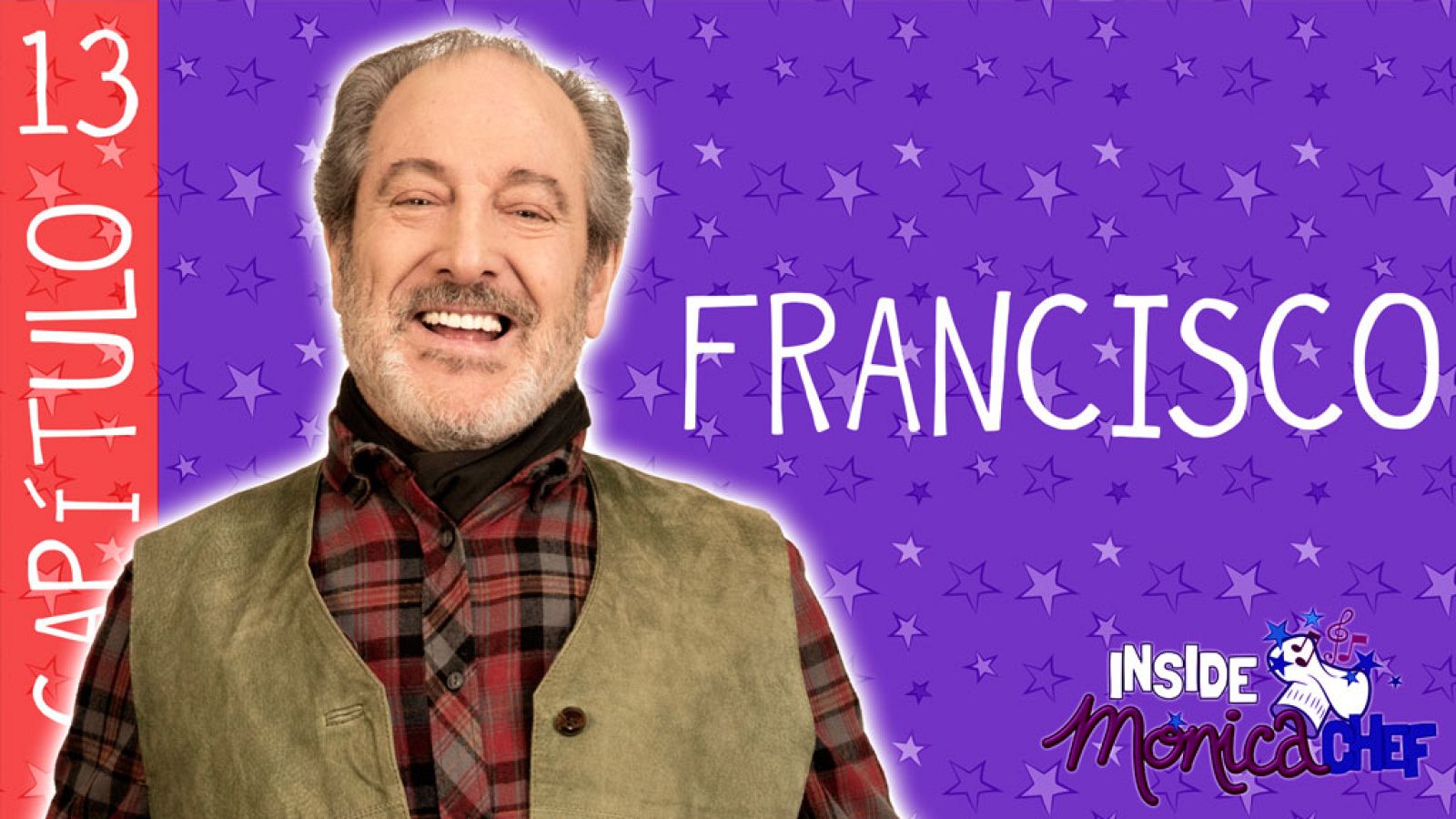 Inside Mónica Chef 13 - Francisco - Mónica Chef | Ver