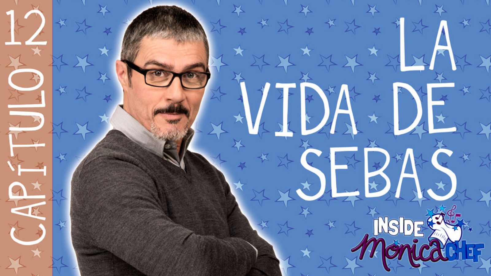 Inside Mónica Chef 12 - La verdad de Sebas - Mónica Chef | Ver