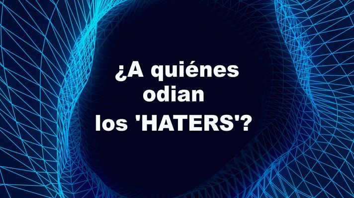 Documentos TV - ¿A quiénes odian los 'HATERS' en la red?