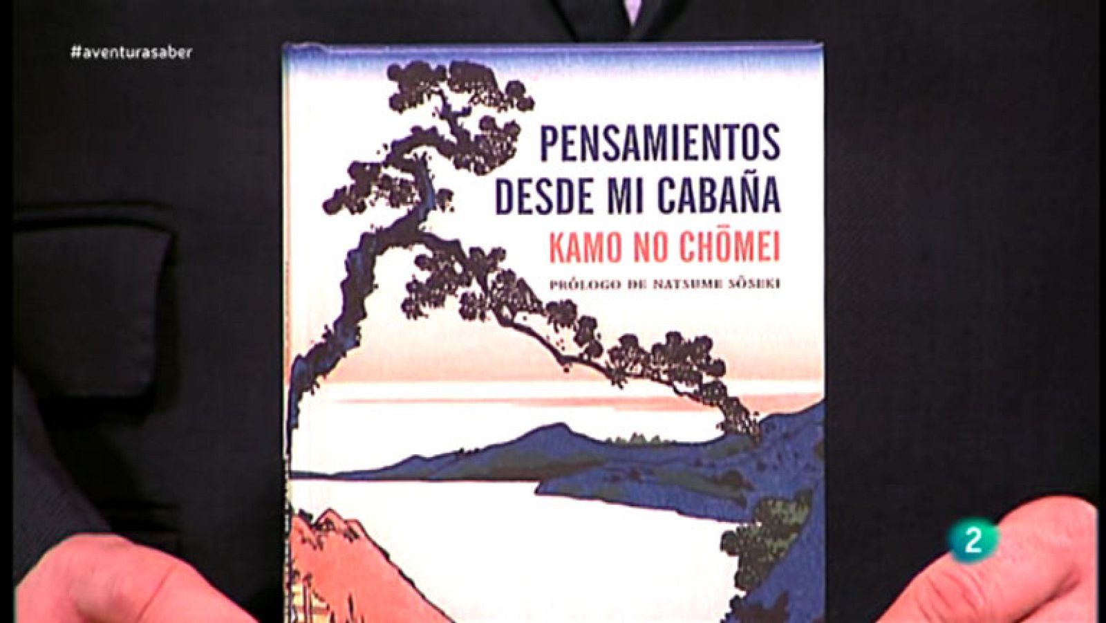 La aventura del saber. TVE. 'Pensamientos desde mi cabaña' del japonés Kamo No Chomei.