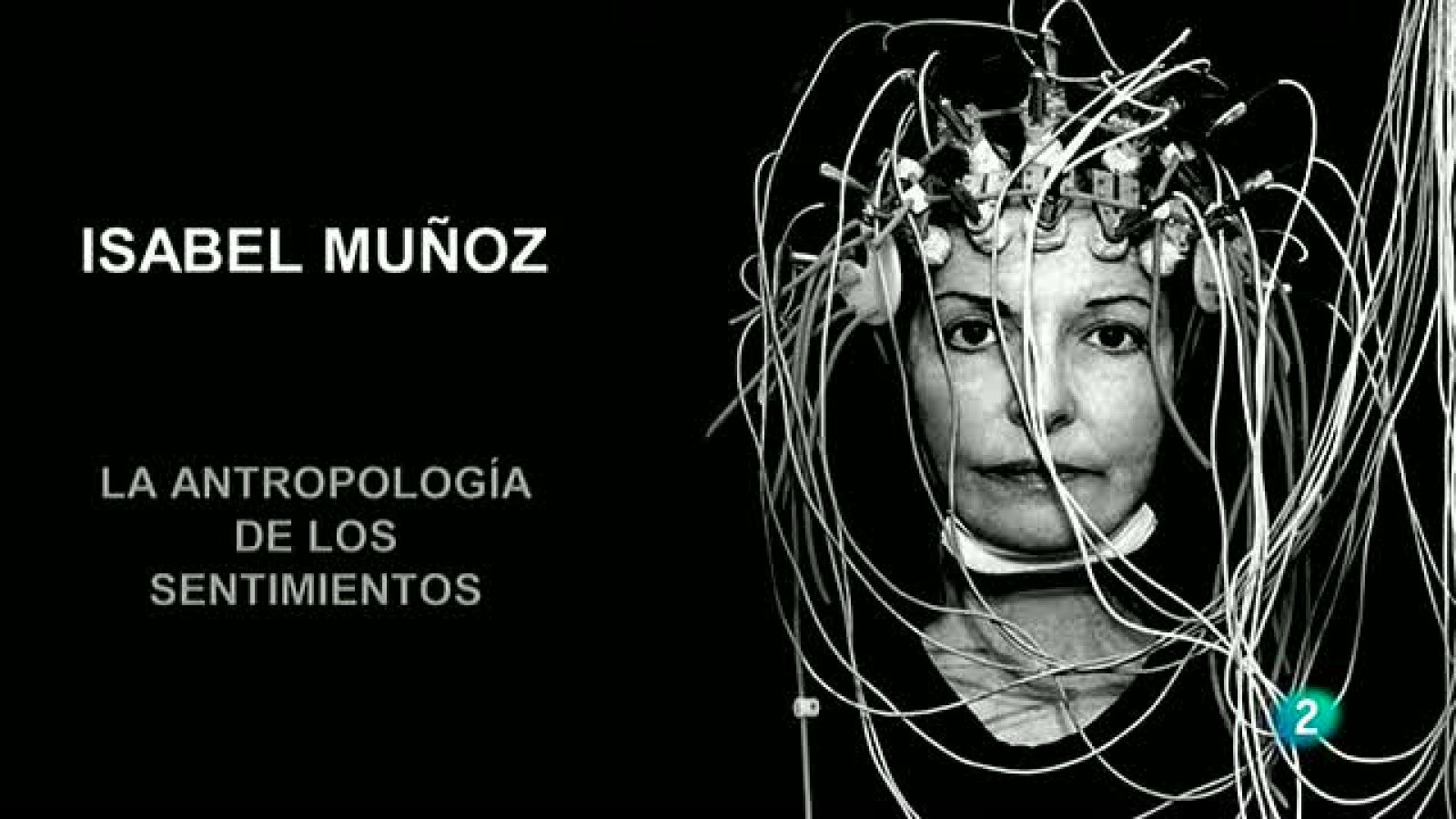 La aventura del saber Isabel Munoz antropologia de los sentimientos TVE Exposición  fotografia arte #AventuraSaberArte