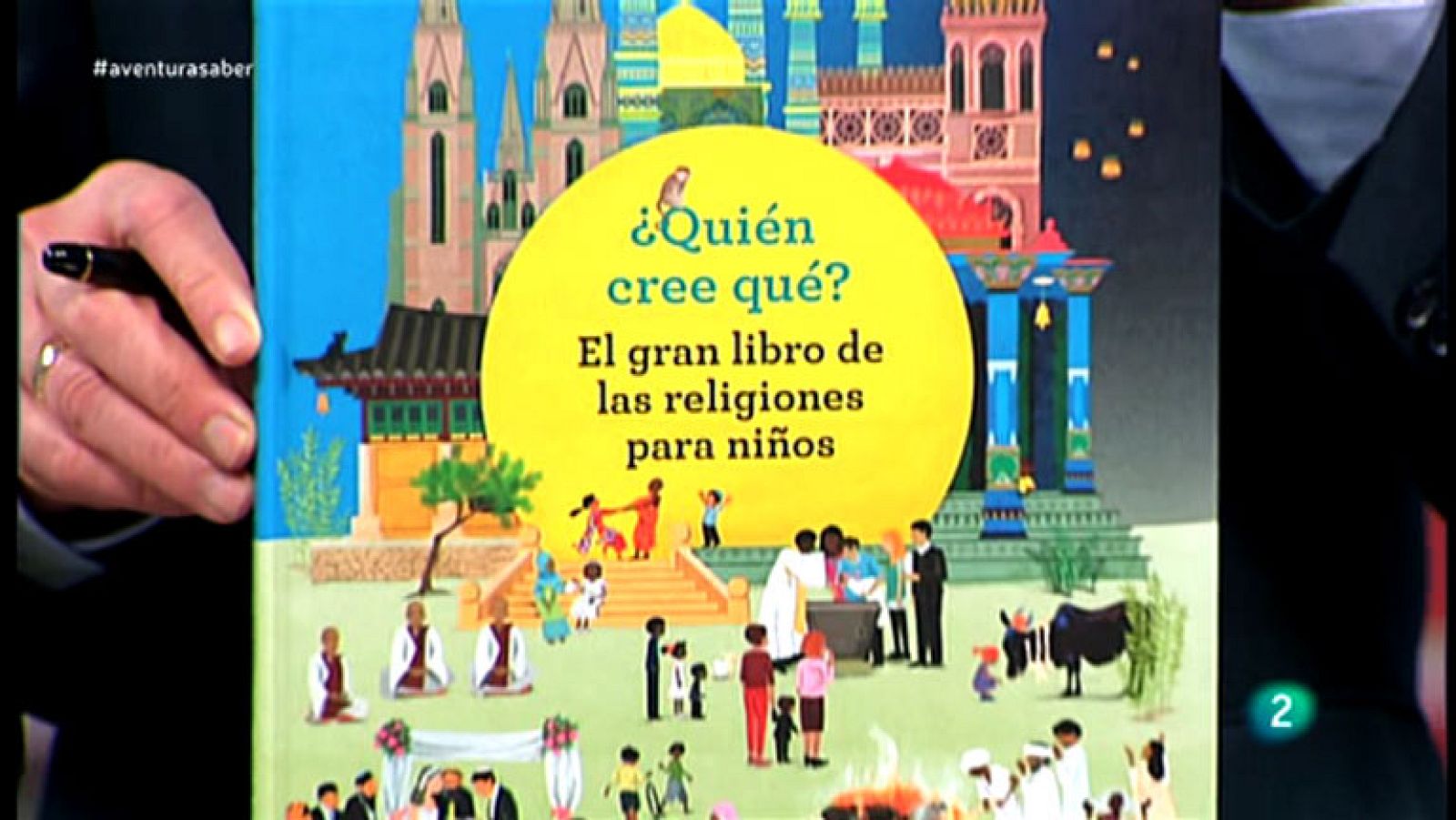 La aventura del Saber. TVE. ¿Quién cree qué? El gran libro de las religiones para niños. Anna Wills y Nora Tamn.
