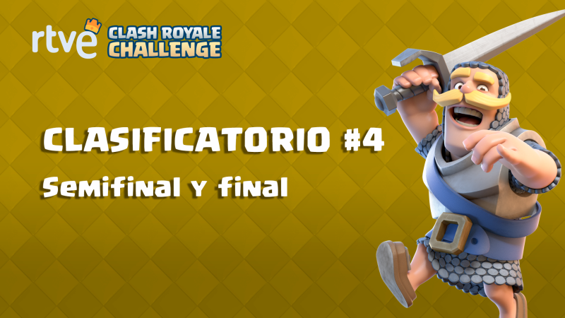 RTVE Clash Royale Challenge. Clasificatorio #4 - Semifinales y final