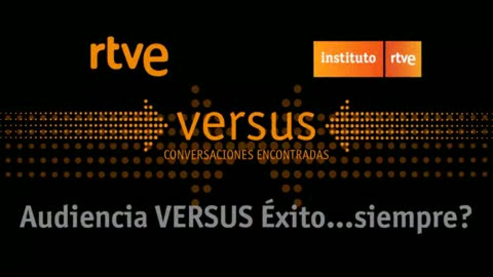VERSUS II Audiencia Versus Éxito...siempre? | Ver