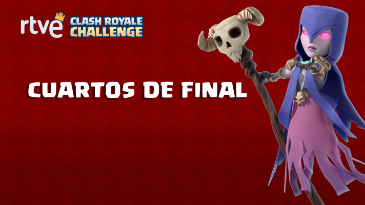 Clash Royale Challenge - Gran final - Cuartos de final