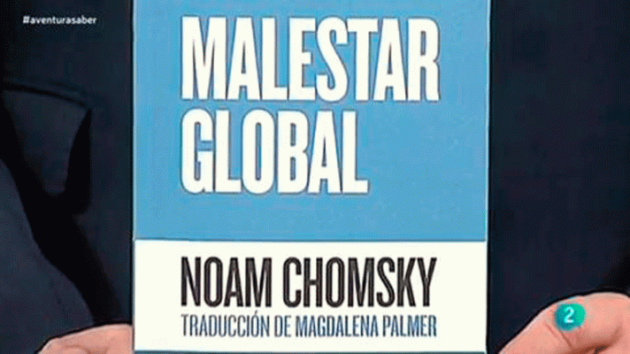 La aventura del Saber - Malestar global de Noam Chomsky.