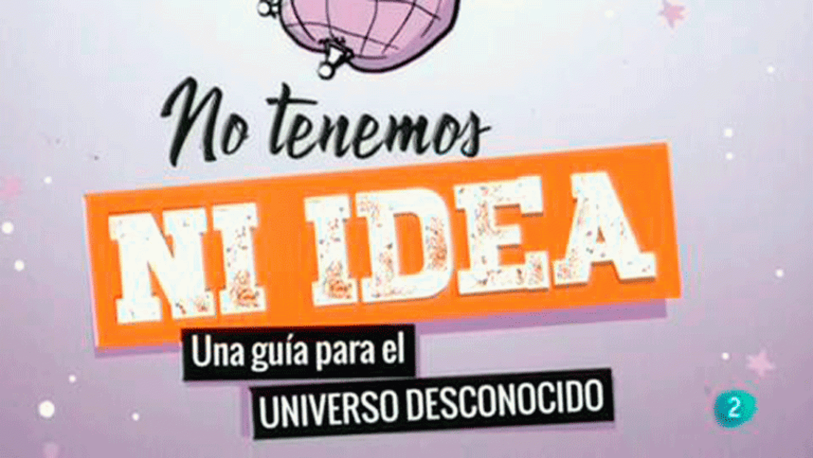 La aventura del saber'No tenemos ni idea. Una guía para el universo desconocido Jorge Cham y Daniel Whitenson. libro