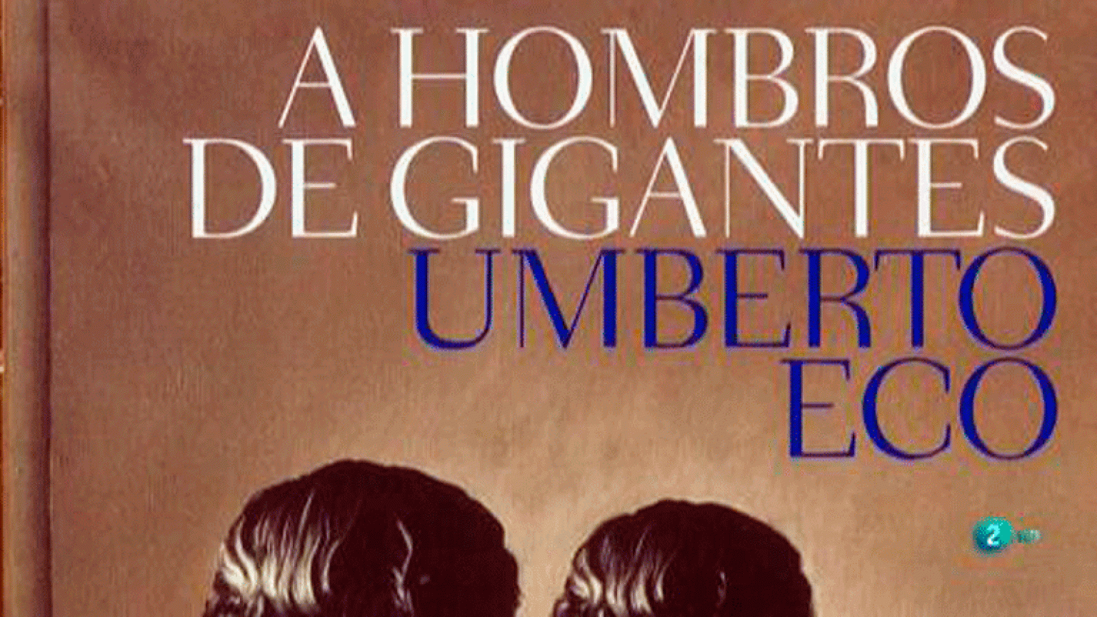 A hombros de gigantes de Umberto Eco La aventura del saber