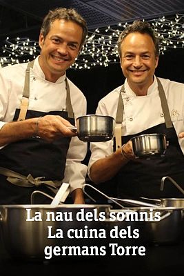 Especials en català - "La nau dels somnis. La cuina dels germans Torres"