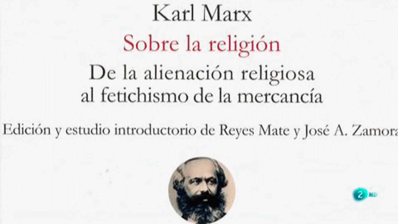 La aventura del saber Sobre la religión. Marx  Manuel Reyes Mate y José Antonio Zamora De la alienación religiosa al fetichismo de la mercancía