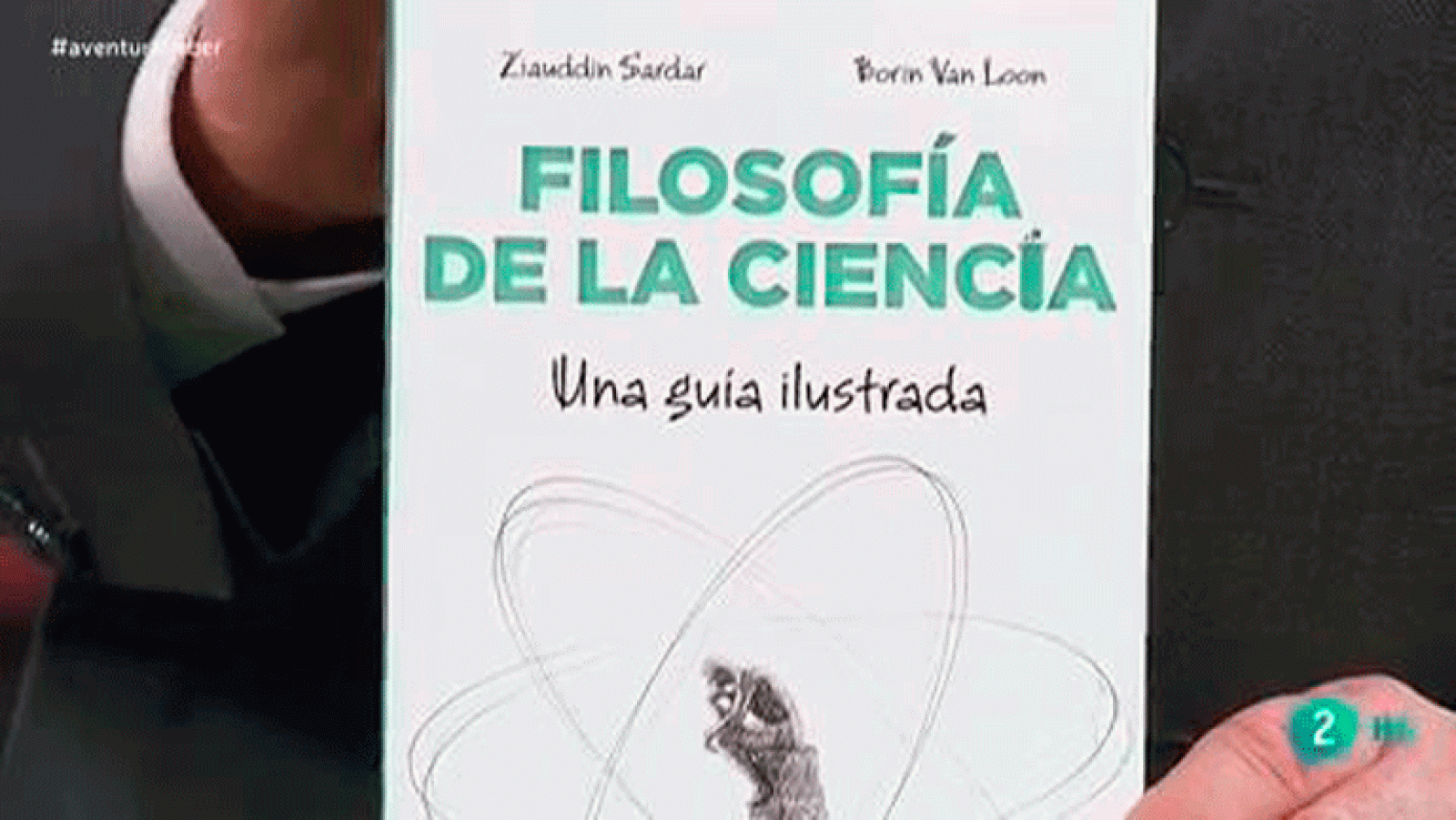 Filosofía de la Ciencia. Una guía ilustrada La aventura del saber Ziaudin Sardar  Boris Van Loon