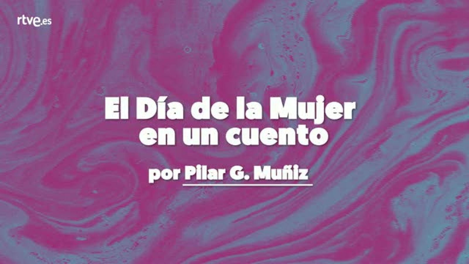 8 de Marzo | El Día de la Mujer en un cuento - LAB RTVE | Ver