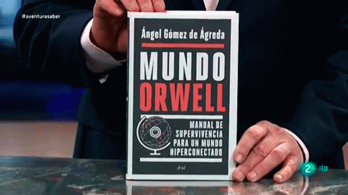La aventura del Saber - La aventura del saber. Mundo Orwell. Manual de supervivencia para un mundo hiperconectado